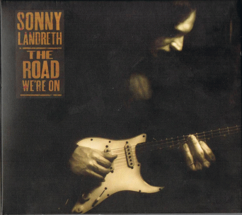 Sonny Landreth : The Road We're on